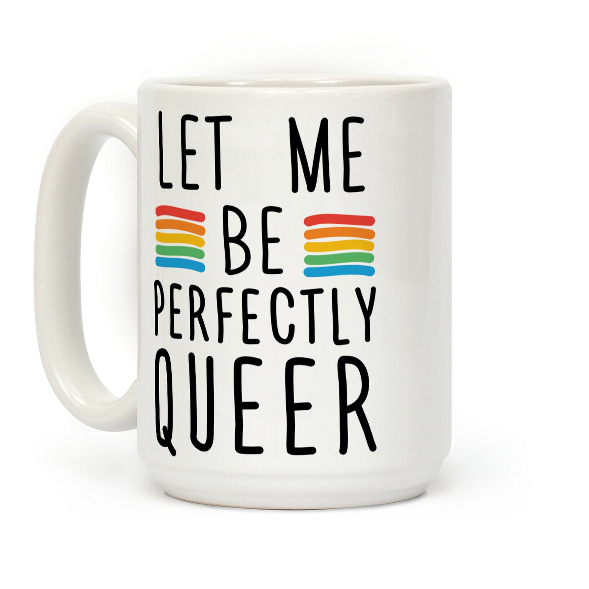 Let Me Be Perfectly Queer Coffee Mug